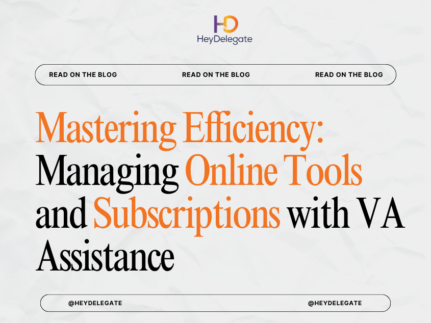 Mastering Efficiency: Managing Online Tools and Subscriptions with VA Assistance
