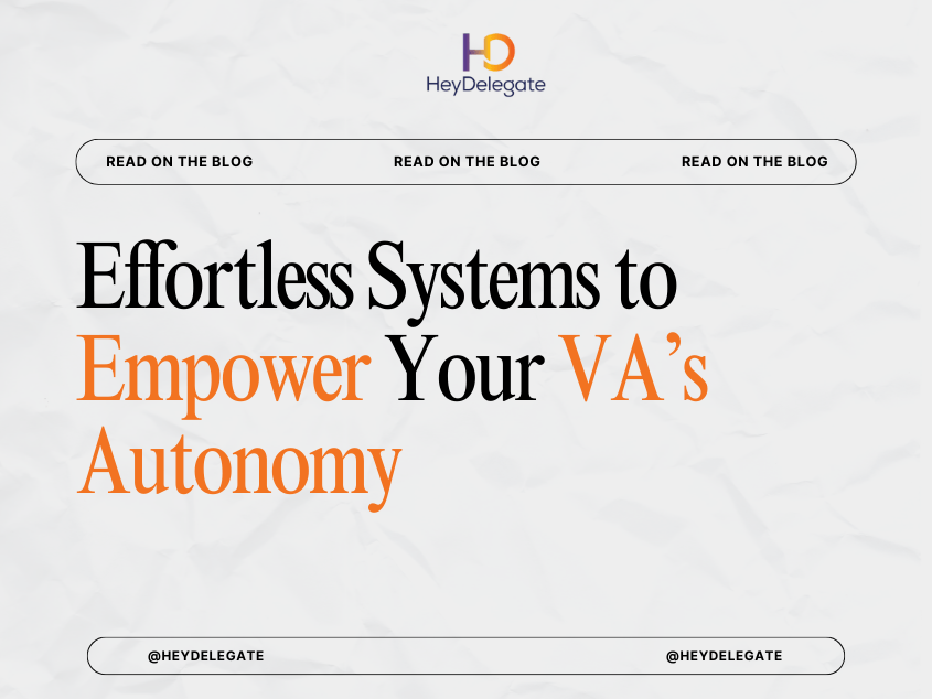 Effortless Systems to Empower Your VA’s Autonomy