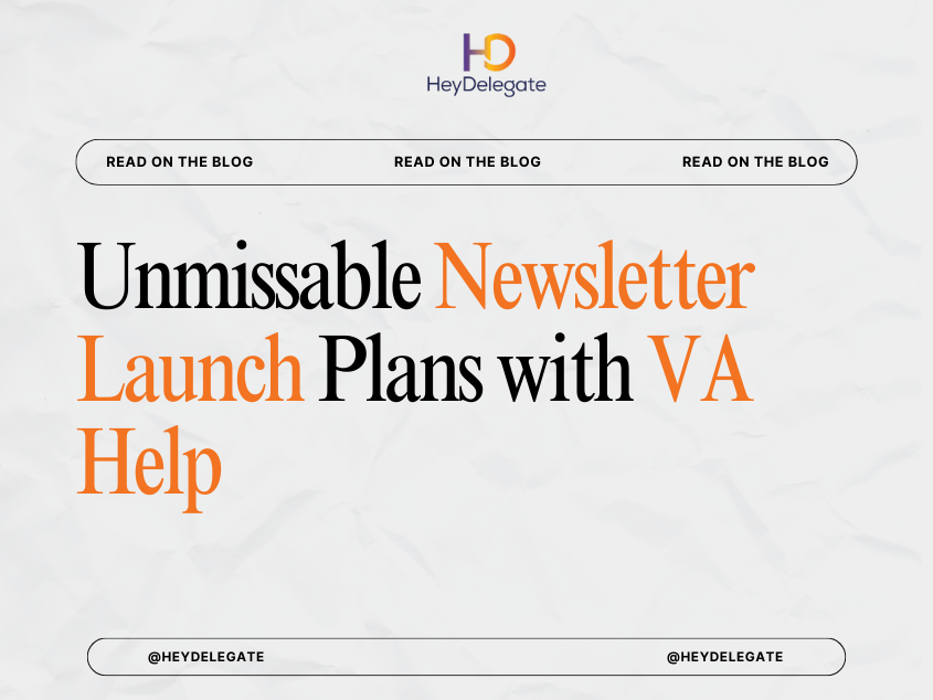 Unmissable Newsletter Launch Plans with VA Help