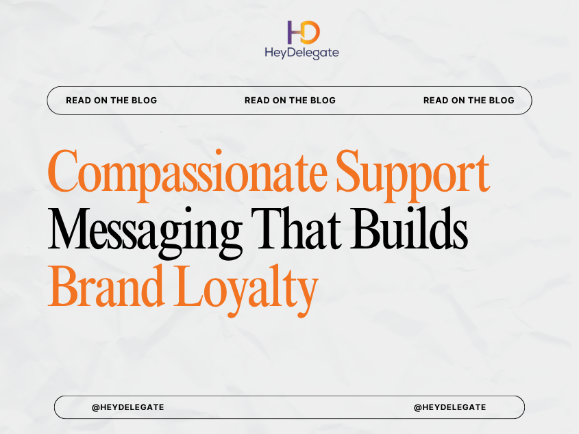 Compassionate Support Messaging That Builds Brand Loyalty