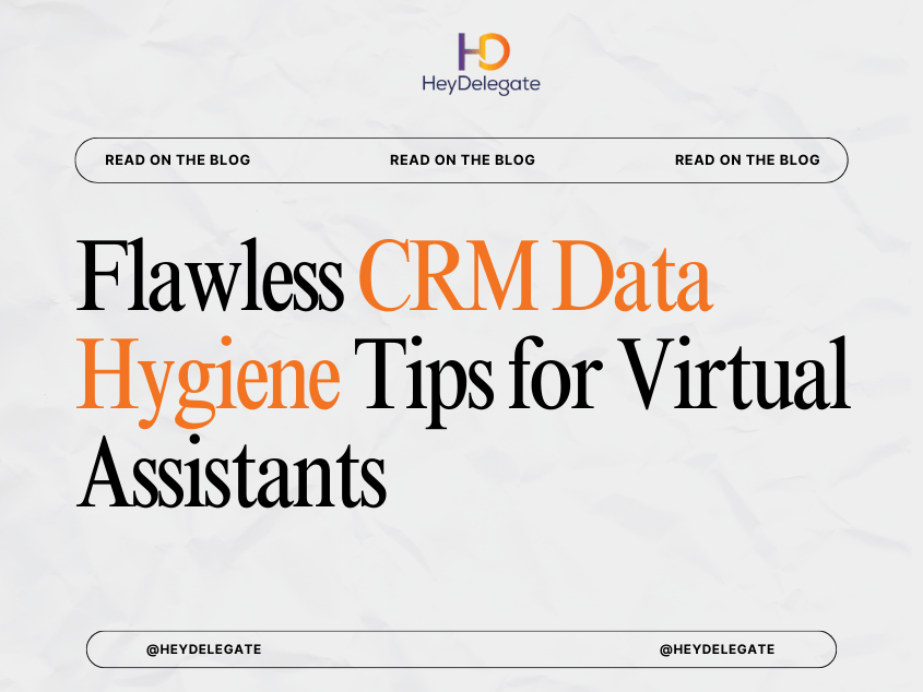 Flawless CRM Data Hygiene Tips for Virtual Assistants