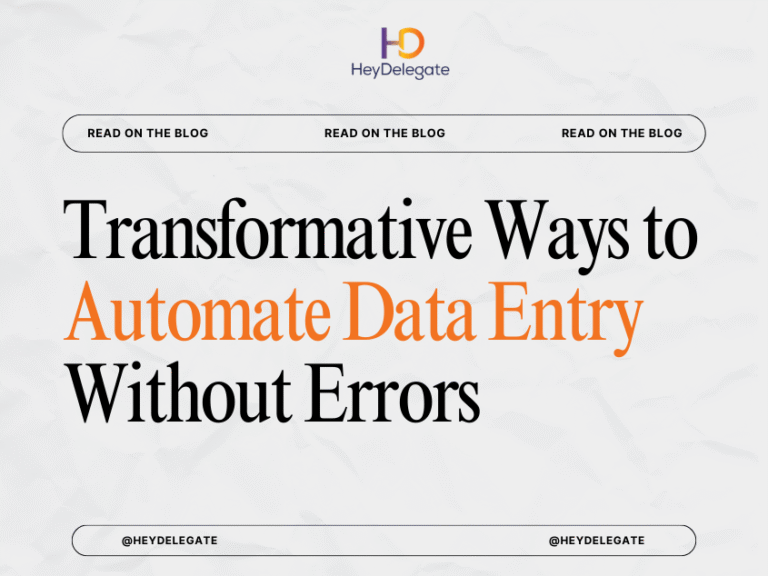 Transformative Ways to Automate Data Entry Without Errors | HeyDelegate
