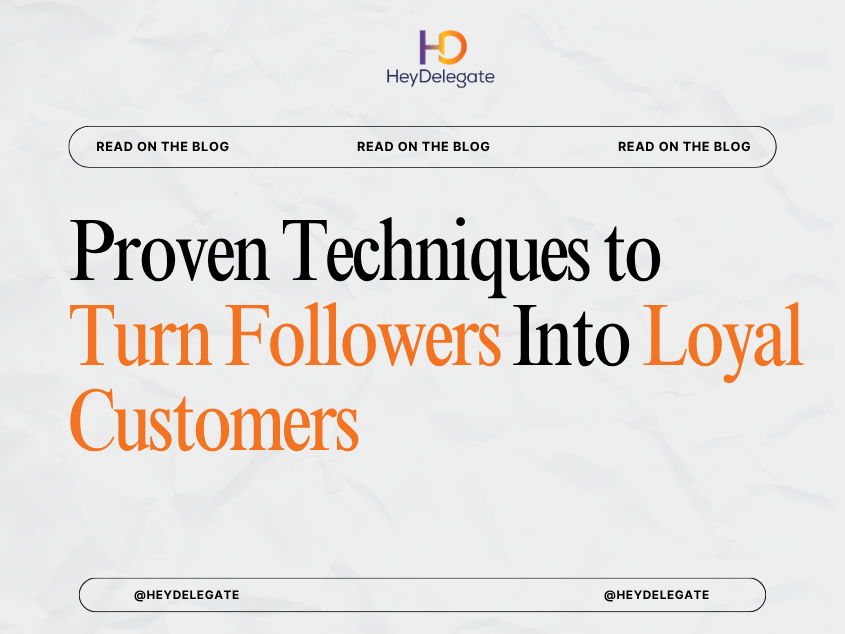 Proven Techniques to Turn Followers Into Loyal Customers