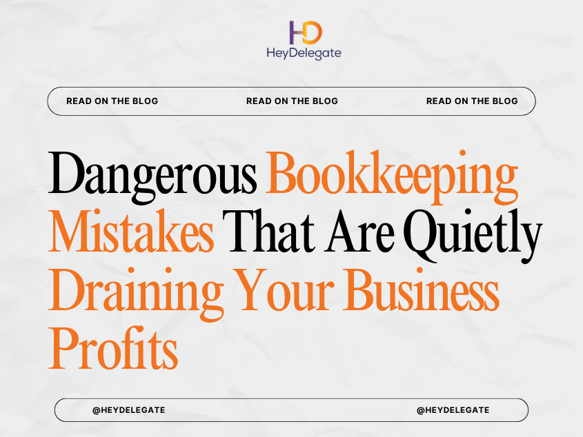 Dangerous Bookkeeping Mistakes That Are Quietly Draining Your Business Profits
