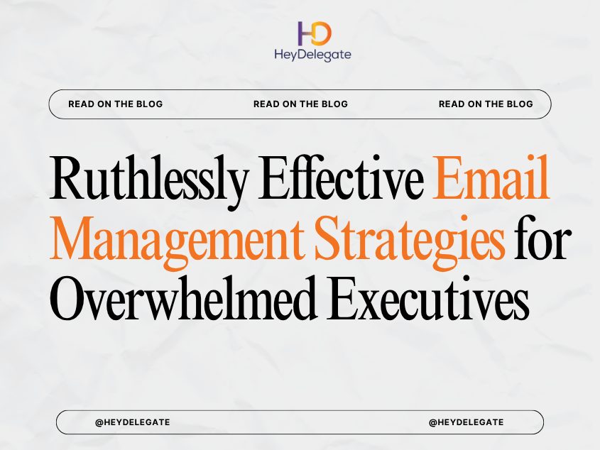 Ruthlessly Effective Email Management Strategies for Overwhelmed Executives