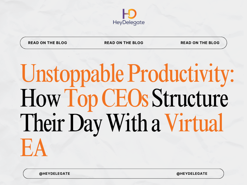 Unstoppable Productivity: How Top CEOs Structure Their Day With a Virtual EA