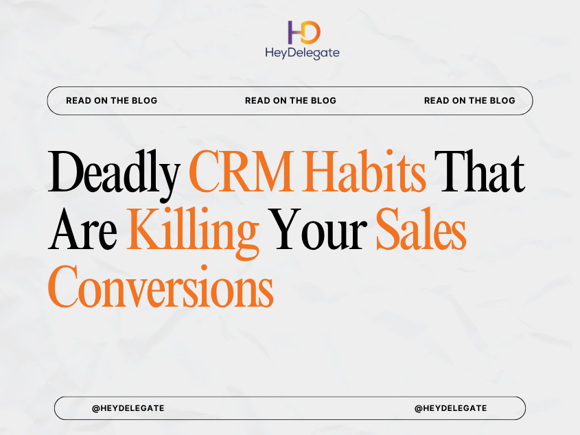 Deadly CRM Habits That Are Killing Your Sales Conversions (And How to Fix Them)
