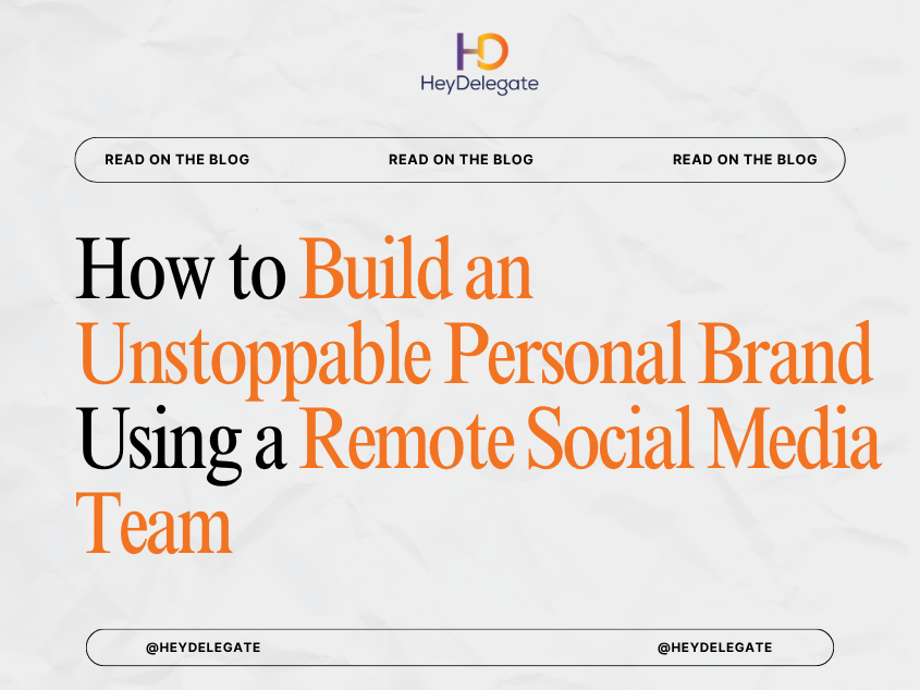 How to Build an Unstoppable Personal Brand Using a Remote Social Media Team