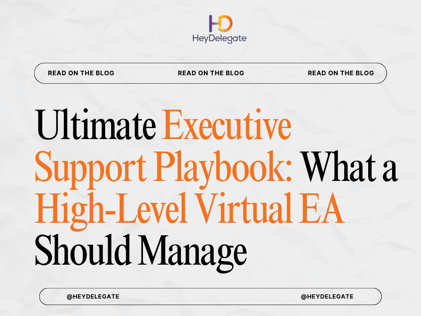 Ultimate Executive Support Playbook: What a High-Level Virtual EA Should Manage